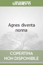 Agnes diventa nonna