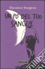 Un po' del tuo sangue libro