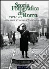 Storia fotografica di Roma 1919-1929. Dalla nascita del fascismo al «piccone demolitore». Ediz. illustrata libro