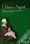 L'Islam a Napoli. Chi sono e cosa fanno i musulmani all'ombra del Vesuvio libro