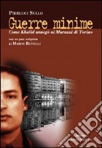 Guerre minime. Come Khalid annegò ai Murazzi di Torino libro