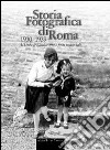 Storia fotografica di Roma 1930-1939. L'urbe tra autarchia e fasti imperiali. Ediz. illustrata libro