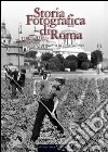 Storia fotografica di Roma. Dagli orti di guerra al neorealismo (1940-1949). Ediz. illustrata libro