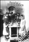 Storia fotografica di Roma 1900-1918. Dalla Belle époque alla grande guerra. Ediz. illustrata libro