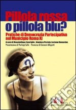 Pillola rossa o pillola blu? Pratiche di democrazia partecipativa nel municipio Roma XI libro