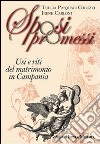 Sposi promessi. Usi e riti del matrimonio in Campania libro