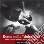 Roma nella dolce vita. Ediz. multilingue libro