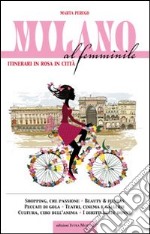Milano al femminile. Itinerari in rosa in città libro