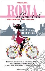 Roma al femminile. Itinerari in rosa nella Capitale libro