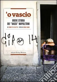 Vascio. Breve storia dei «bassi» napoletani ('O) libro