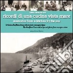 Ricordi di una cucina vista mare. La Costiera amalfitana di una volta tra ricette e immagini d'epoca. Ediz. multilingue