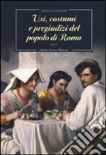 Usi, costumi e pregiudizi del popolo di Roma libro