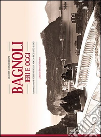 Bagnoli ieri e oggi