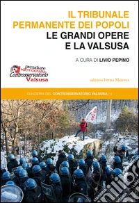 Il tribunale permanente dei popoli. Le grandi opere e la Valsusa libro