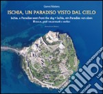 Ischia, un paradiso visto dal cielo. Ediz. italiana, inglese, tedesca e russa