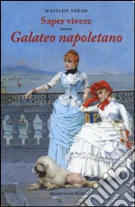 Saper vivere ovvero galateo napoletano libro