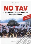 No TAV. Cronaca di una battaglia ambientale lunga oltre 25 anni. Vol. 1: 1990-2008 libro di Cavargna Bontosi Mario