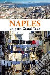 Naples. Un petit grand tour libro