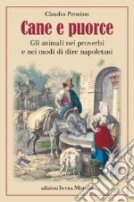 Cane e puorce. Gli animali nei proverbi e nei modi di dire napoletani libro