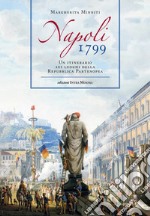 Napoli 1799. Un itinerario sui luoghi della Repubblica Partenopea libro