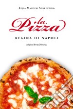 La pizza. Regina di Napoli libro