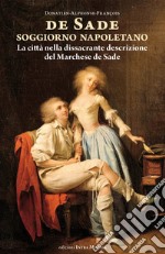 Soggiorno napoletano. La città nella dissacrante descrizione del Marchese de Sade