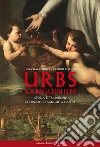 Urbs sanguinum. Storia e tradizioni dei prodigi di sangue a Napoli libro