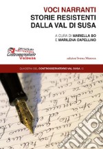 Voci narranti. Storie resistenti dalla Val di Susa libro