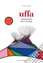 Uffa. Strane parole, brevi racconti libro