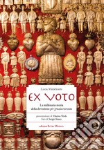 Ex voto. La millenaria storia della devozione per grazia ricevuta libro