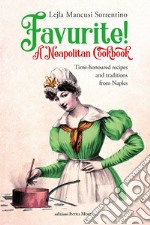 Favurite! A Neapolitan Cookbook. Time-honoured recipes and traditions from Naples libro