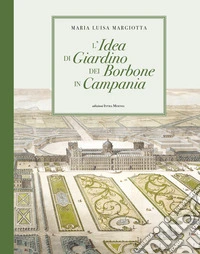 L'idea di giardino dei Borbone in Campania libro