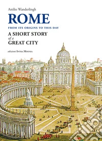 Rome. A short story of a great city libro