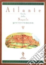 Atlante-guida della Napoli greco-romana libro