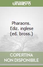 Pharaons. Ediz. inglese (ed. bross.) libro