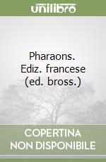 Pharaons. Ediz. francese (ed. bross.) libro