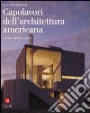 Capolavori dell'architettura americana. La casa del XX secolo libro
