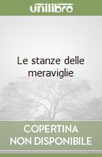 Le stanze delle meraviglie