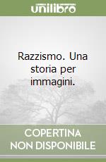 Razzismo. Una storia per immagini. libro