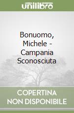 Bonuomo, Michele - Campania Sconosciuta libro