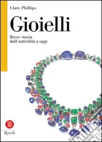 Gioielli. Breve storia dall'antichità a oggi libro