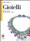 Gioielli. Breve storia dall'antichità a oggi libro