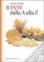 Il pane dalla A alla Z libro