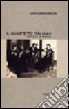 Il quartetto italiano. Una vita in musica libro