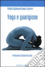 Yoga e guarigione. Riflessioni di un paziente di cancro libro