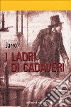 I ladri di cadaveri libro