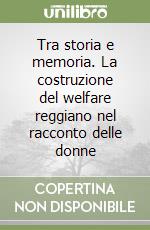 Tra storia e memoria. La costruzione del welfare reggiano nel racconto delle donne