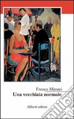 Una vecchiaia normale libro