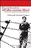 All'alba saremo liberi libro