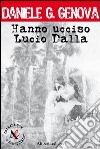 Hanno ucciso Lucio Dalla libro